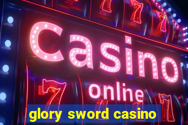 glory sword casino